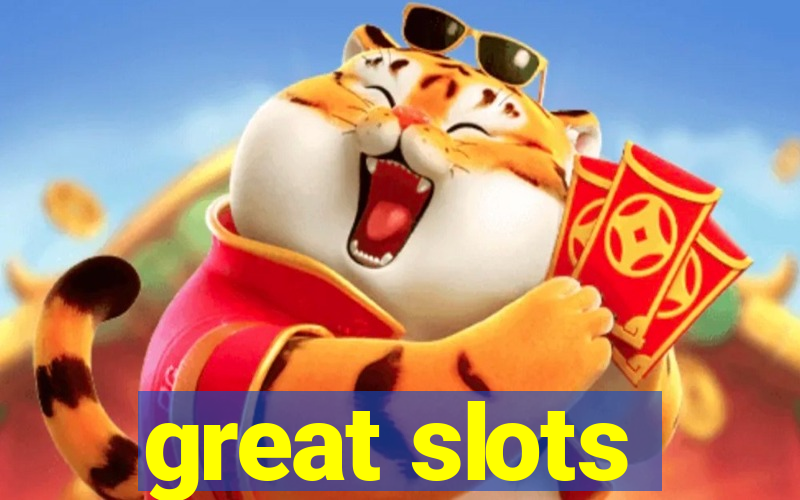 great slots